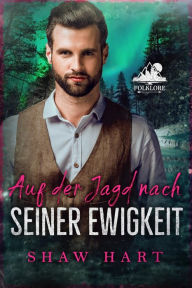 Title: Auf der Jagd nach seiner Ewigkeit, Author: Shaw Hart