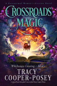 Title: Crossroads Magic, Author: Tracy Cooper-posey
