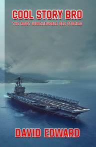 Title: COOL STORY BRO: The Most Unbelievable Sea Stories, Author: David Edward