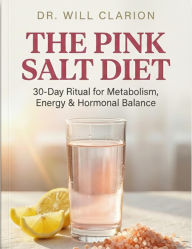 Title: The Pink Salt Diet: 30-Day Reset to Boost Metabolism, Heal Your Gut & Rebalance Hormones Naturally, Author: Maggie Storm
