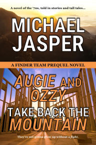 Title: Augie and Ozzy Take Back the Mountain, Author: Michael Jasper
