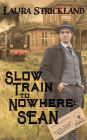 Slow Train to Nowhere: Sean