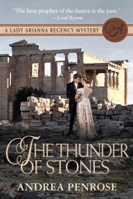 Title: The Thunder of Stones: A Lady Arianna Regency Mystery, Author: Andrea Penrose