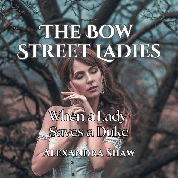 The Bow Street Ladies - When a Lady Saves a Duke