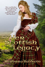 Title: Her Scottish Legacy, Author: Barbara Baldwin