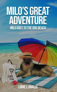 Title: Milo's Great Adventure: Milo Goes to the Dog Beach, Author: Lorie Ovalle