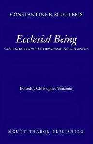 Title: Ecclesial Being: Contributions to Theological Dialogue, Author: Constantine Scouteris