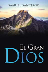 Title: El Gran DIOS, Author: S.C. Samuel