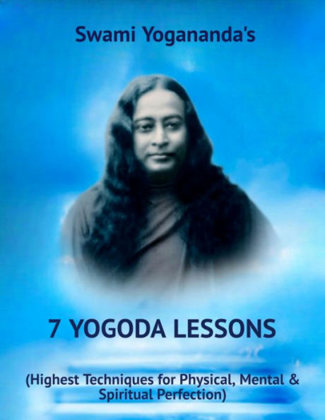 Swami Yogananda's 7 YOGODA Lessons