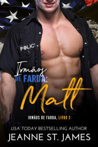 Title: Irmãos de Farda: Matt: Brothers in Blue: Matt, Author: Jeanne St. James