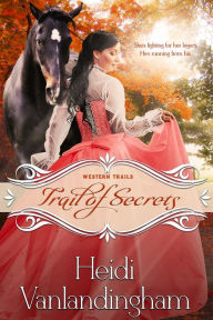 Title: Trail of Secrets, Author: Heidi Vanlandingham