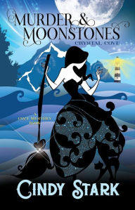 Title: Murder and Moonstones: A Paranormal Cozy Mystery, Author: Cindy Stark
