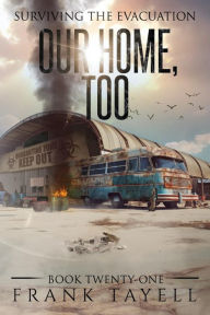 Title: Surviving the Evacuation, Book 21: Our Home, Too, Author: Frank Tayell