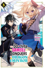 Title: The Do-Over Damsel Conquers the Dragon Emperor Vol.5, Author: Sarasa Nagase