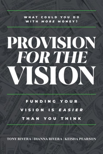 Provision for the Vision: Funding Your Vision Is Easier than You Think