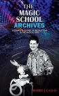 THE MAGIC SCHOOL ARCHIVES: A COMPLETE COURSE OF INSTRUCTION IN THE MAGICAL ARTS