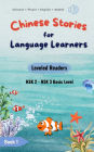 Chinese Stories for Language Learners (Basic Level) 15 Short Beginner Chinese Stories with Characters, Pinyin & English: Chinese Graded Reader with Stories from Diverse Categories with Pinyin, English Translation & Vocabulary List