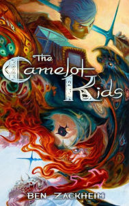 Title: The Camelot Kids, Author: Ben Zackheim