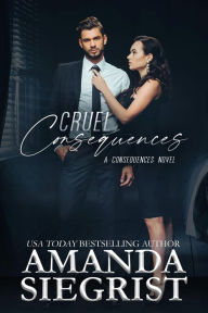 Title: Cruel Consequences, Author: Amanda Siegrist