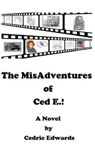 Title: The MisAdventures of Ced E.!, Author: Cedric Edwards