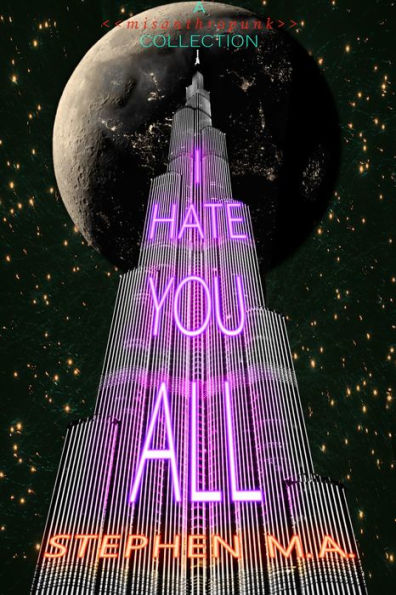I Hate You All: a misanthropunk collection