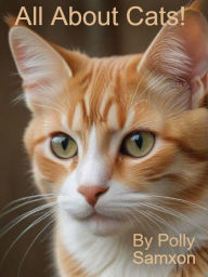 Title: All About Cats!, Author: Polly Samxon