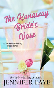 Title: The Runaway Bride's Vow: a Grumpy Sunshine, Single Dad Romance, Author: Jennifer Faye