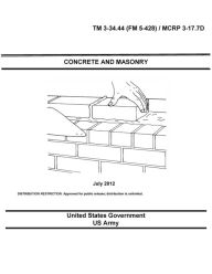 Title: TM 3-34.44 (FM 5-428) / MCRP 3-17.7D Concrete and Masonry July 2012, Author: United States Government Us Army