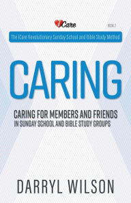 Title: Caring: Caring for Members and Friends In Sunday School and Bible Study Groups, Author: Darryl Wilson