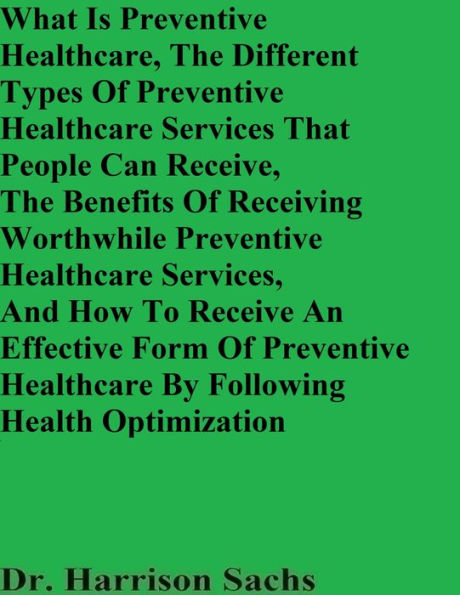 What Is Preventative Healthcare And The Different Types Of Preventative Healthcare Services That People Can Receive