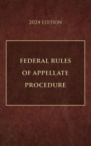 Title: Federal Rules of Appellate Procedure 2024 Edition, Author: Supreme Court Of The United States