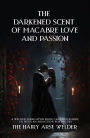The Darkened Scent Of Macabre Love Passion