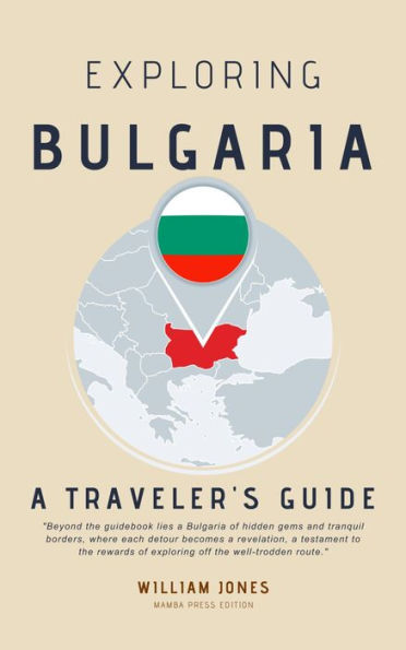 Exploring Bulgaria: A Traveler's Guide