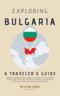 Exploring Bulgaria: A Traveler's Guide