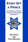 Every Spy A Prince: The Complete History of Israel's Intelligence Community