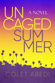Title: Uncaged Summer, Author: Colet Abedi