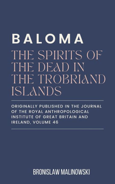 Baloma: The Spirits of the Dead in the Trobriand Islands