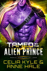 Title: Tamed by the Alien Prince (A SciFi Alien Romance Novel), Author: Celia Kyle