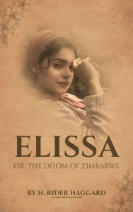 Title: Elissa: Or, The Doom of Zimbabwe, Author: H. Rider Haggard