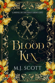 Title: Blood Kin, Author: M. J. Scott