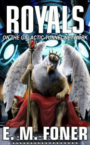 Title: Royals on the Galactic Tunnel Network, Author: E. M. Foner