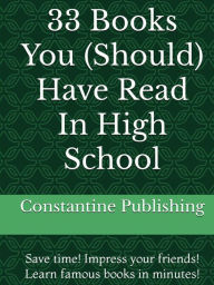 Title: 33 Books You (Should) Have Read In High School, Author: Constantine Publishing
