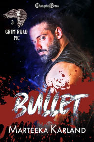Title: Bullet (Grim Road MC 3): A Bones MC Romance, Author: Marteeka Karland