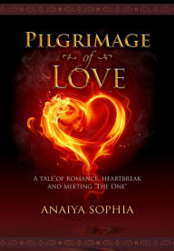 Title: Pilgrimage of Love, Author: Anaiya Sophia