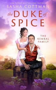 Title: The Duke of Spice: A Regency Historical Romance, Author: Sasha Cottman