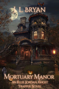 Mortuary Manor (Ellie Jordan, Ghost Trapper Book 21)