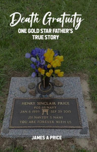 Title: Death Gratuity: One Gold Star Father's True Story, Author: James A Price