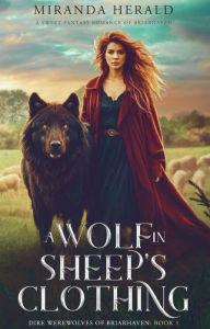 Title: Wolf in Sheep's Clothing: A Cozy Fantasy Romance Novel, Author: Miranda Herald