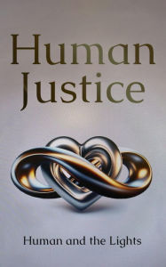 Title: Human Justice, Author: Human and the Lights