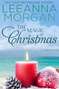 Title: The Magic of Christmas: A Sweet Small Town Romance, Author: Leeanna Morgan